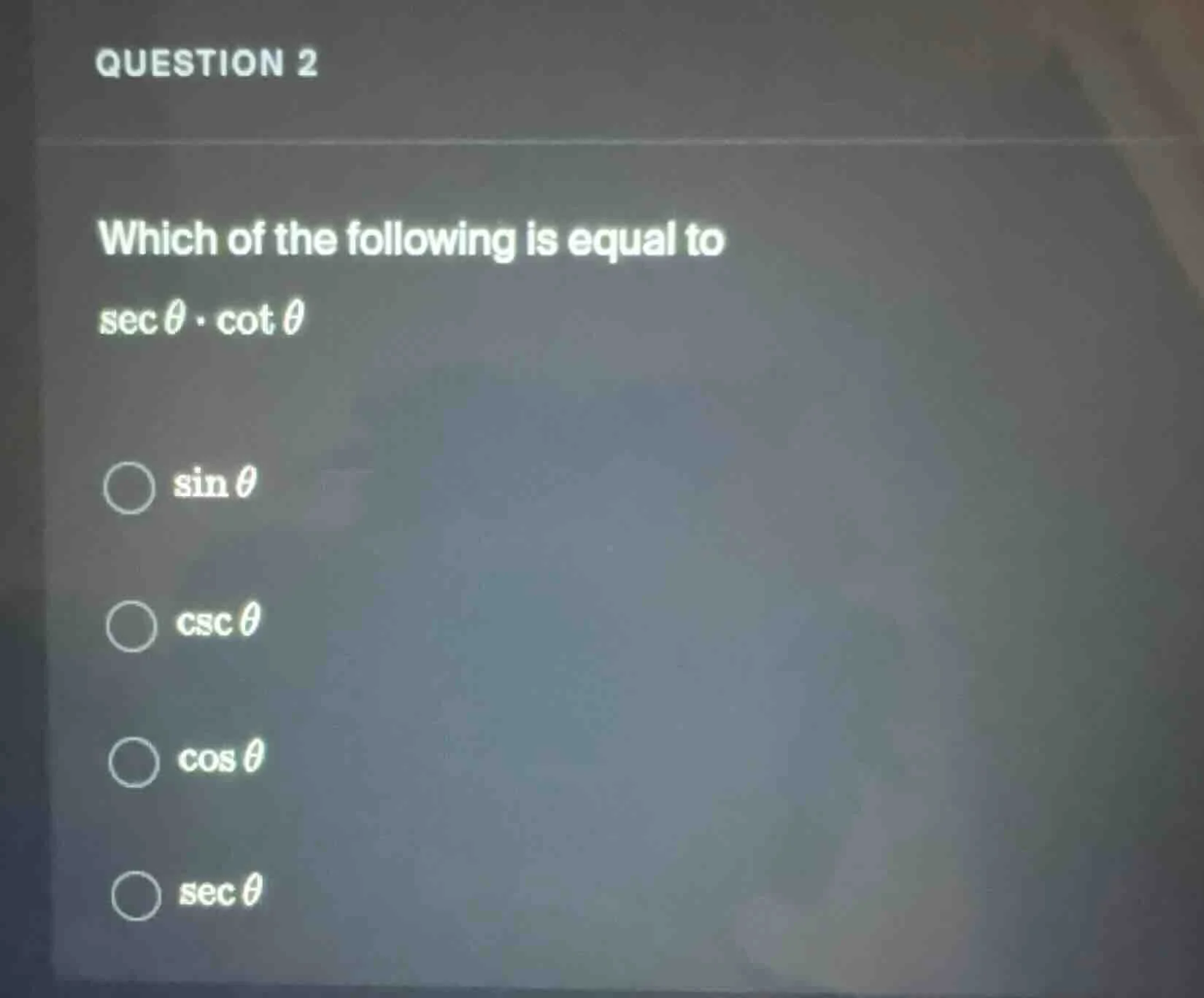 question 2 which of the following is equal to $sec\\theta \\cdot \\cot\…