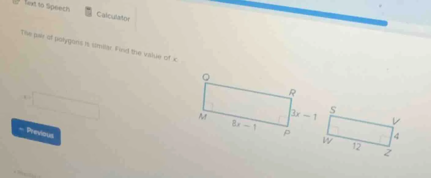 the pair of polygons is similar. find the value of x. image of two simi…