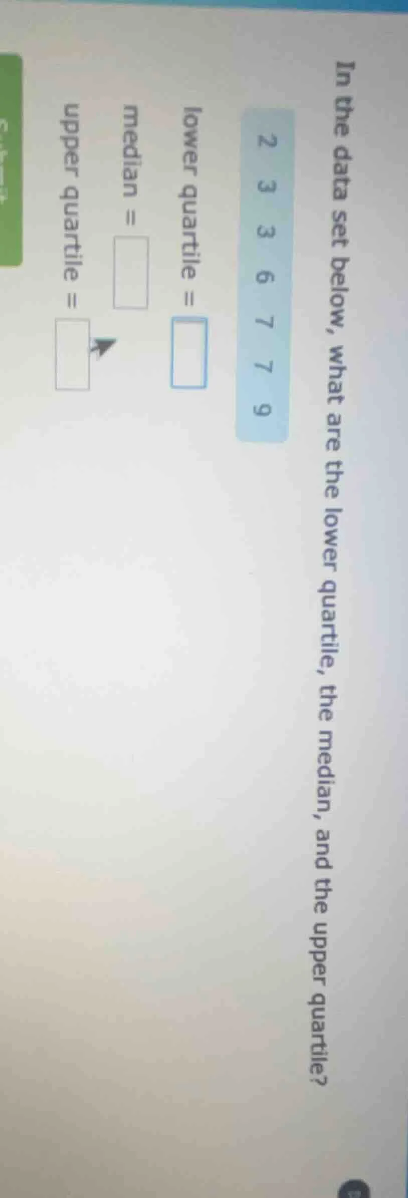 in the data set below, what are the lower quartile, the median, and the…