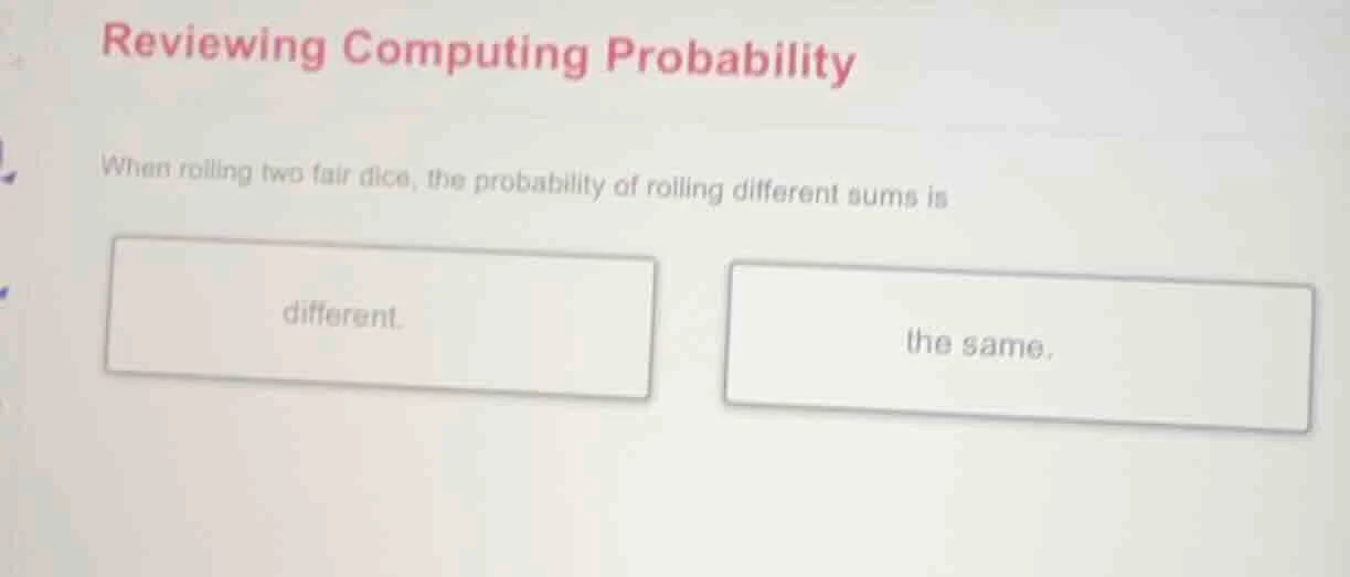 reviewing computing probability when rolling two fair dice, the probabi…