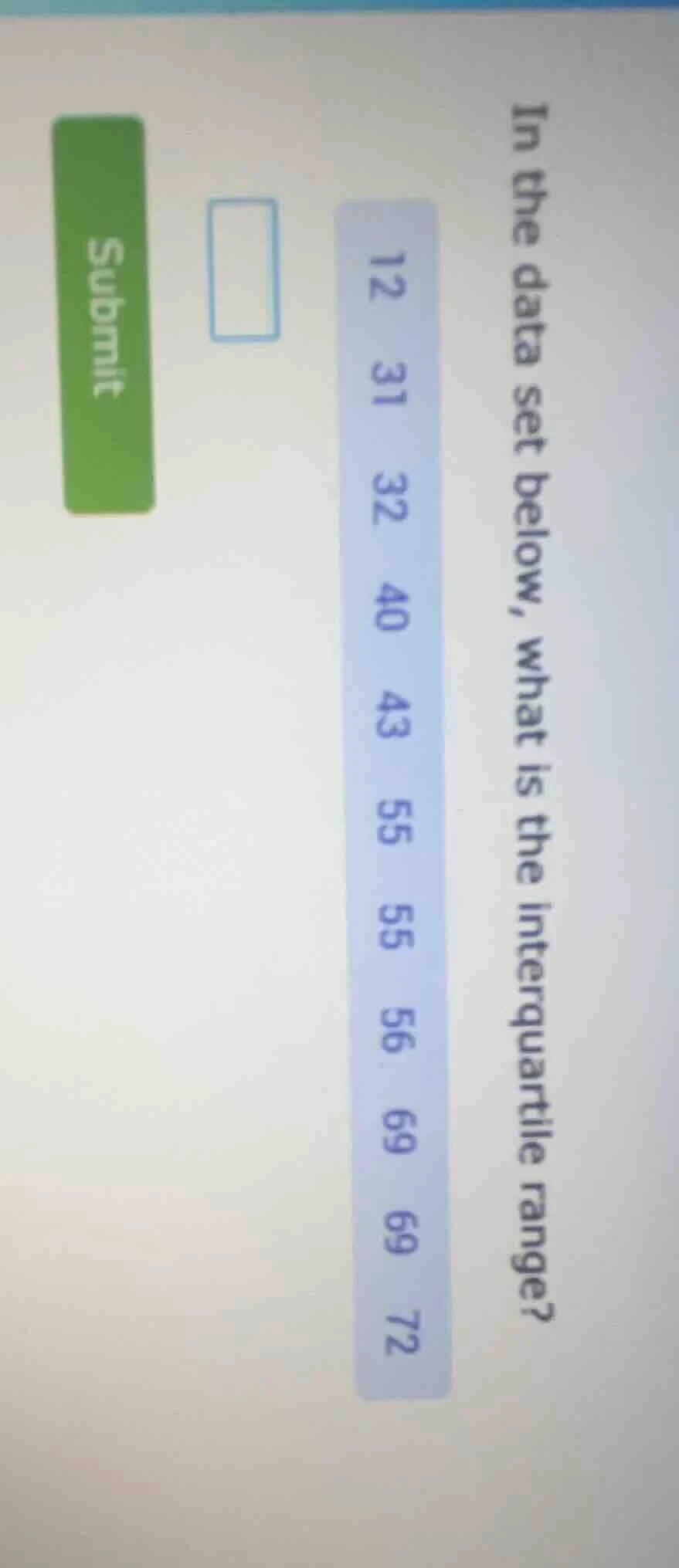 in the data set below, what is the interquartile range? 12 31 32 40 43 …