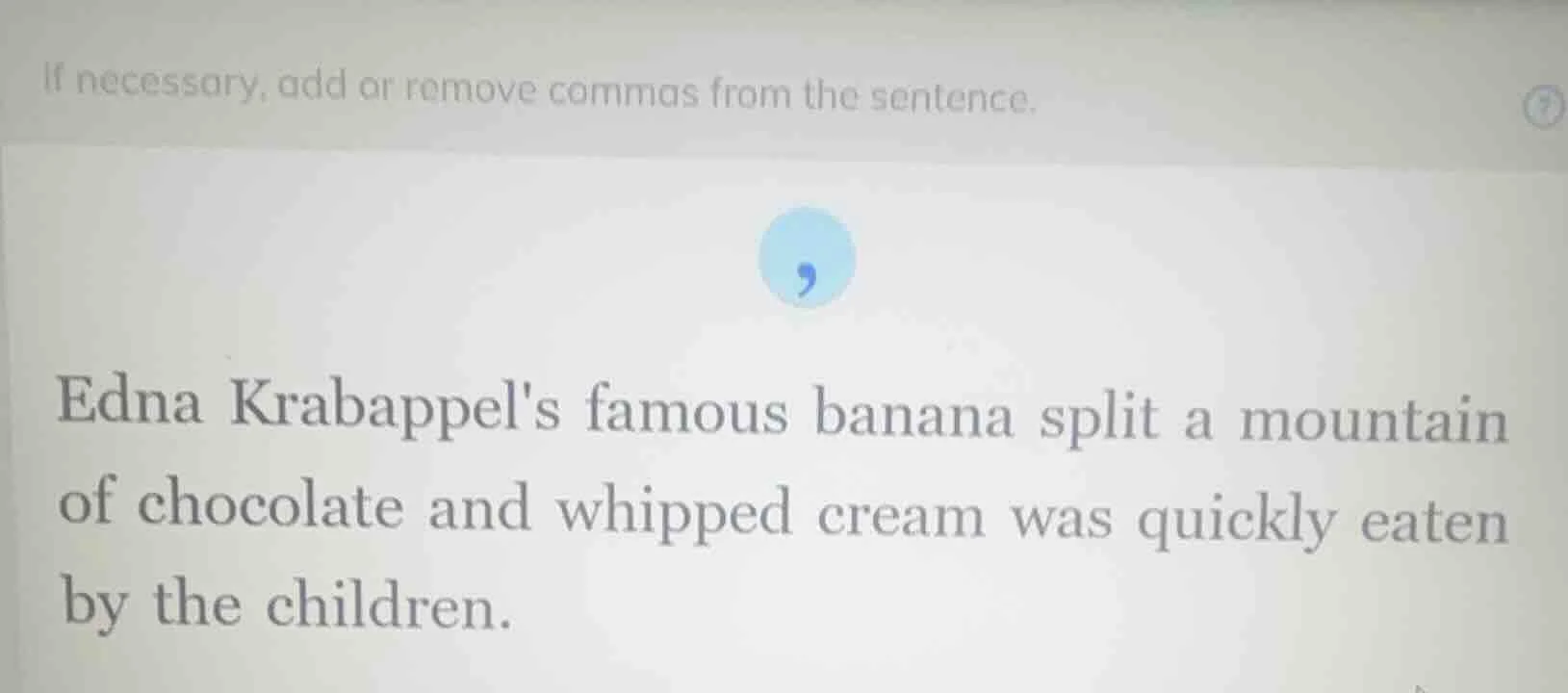 if necessary, add or remove commas from the sentence. edna krabappels f…