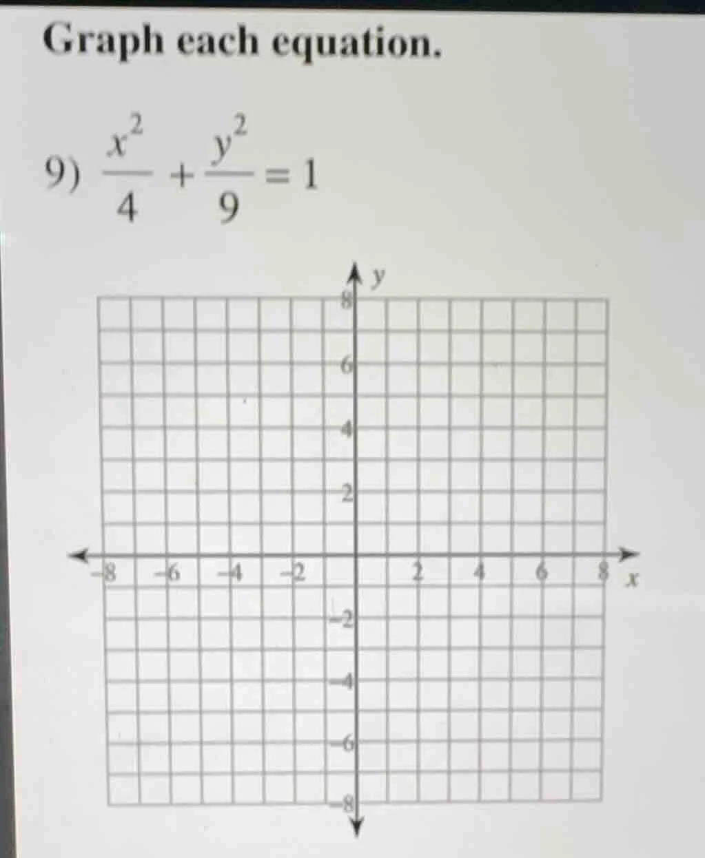 graph each equation. 9) $\frac{x^{2}}{4} + \frac{y^{2}}{9} = 1$