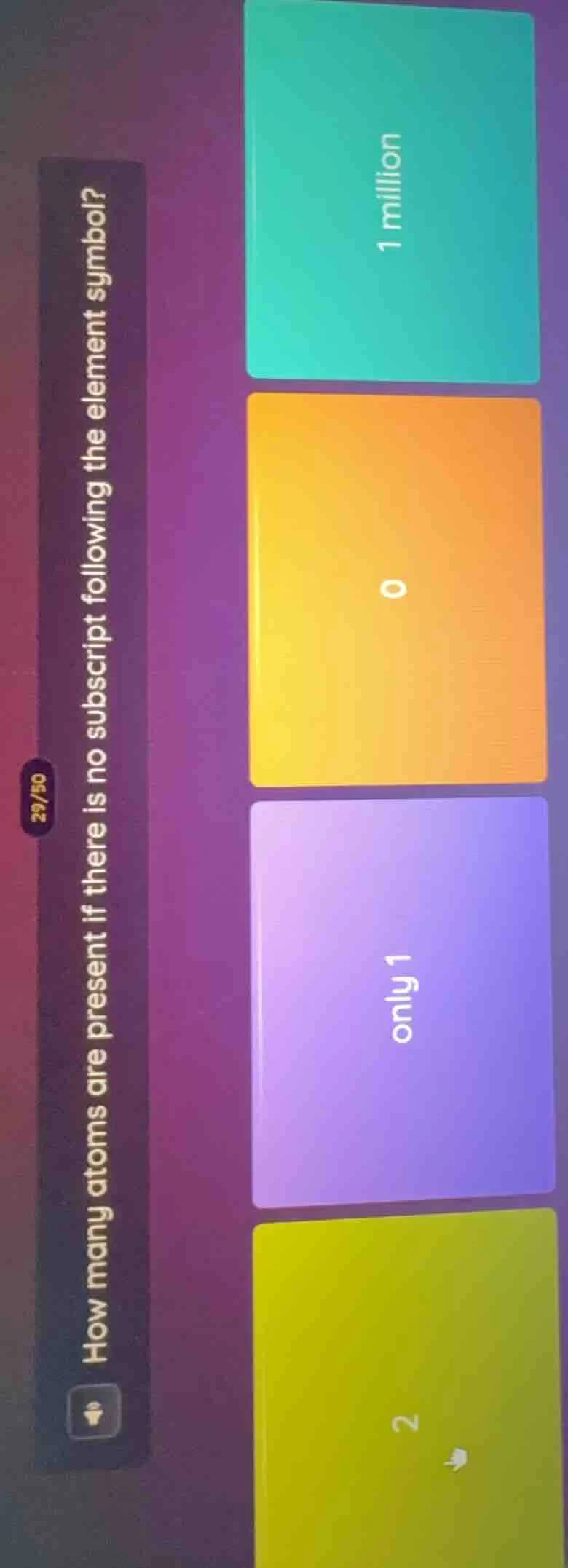 29/50 how many atoms are present if there is no subscript following the…