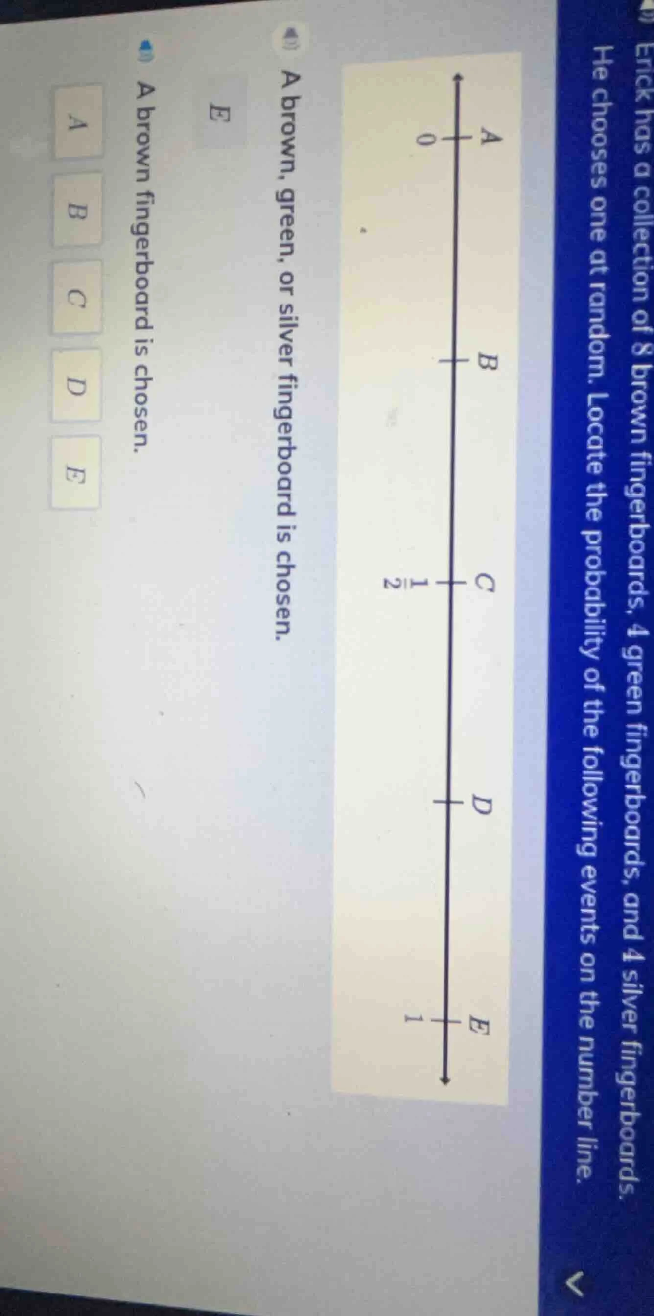 erick has a collection of 8 brown fingerboards, 4 green fingerboards, a…