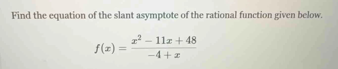 find the equation of the slant asymptote of the rational function given…