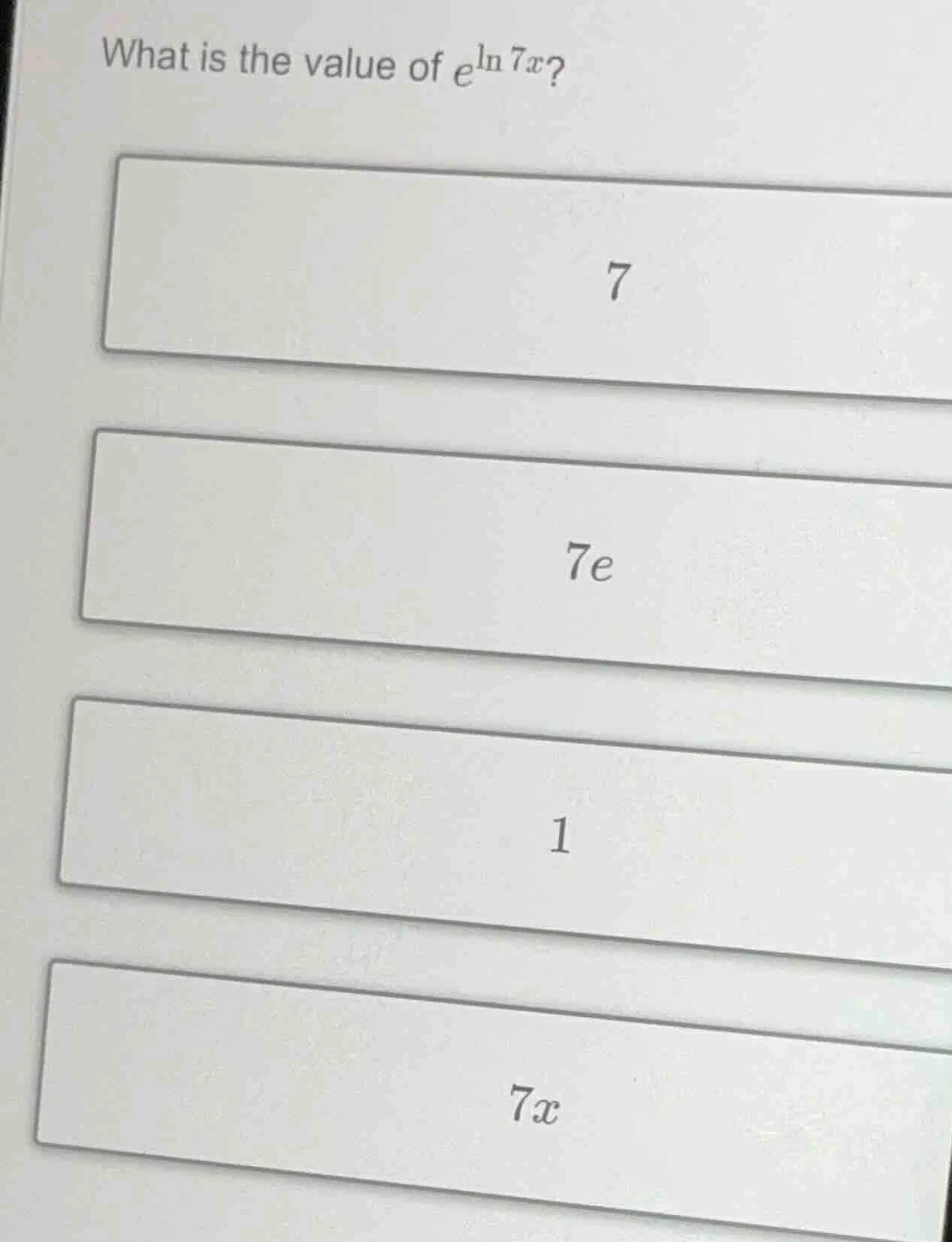 what is the value of $e^{ln 7x}$? 7 7e 1 7x
