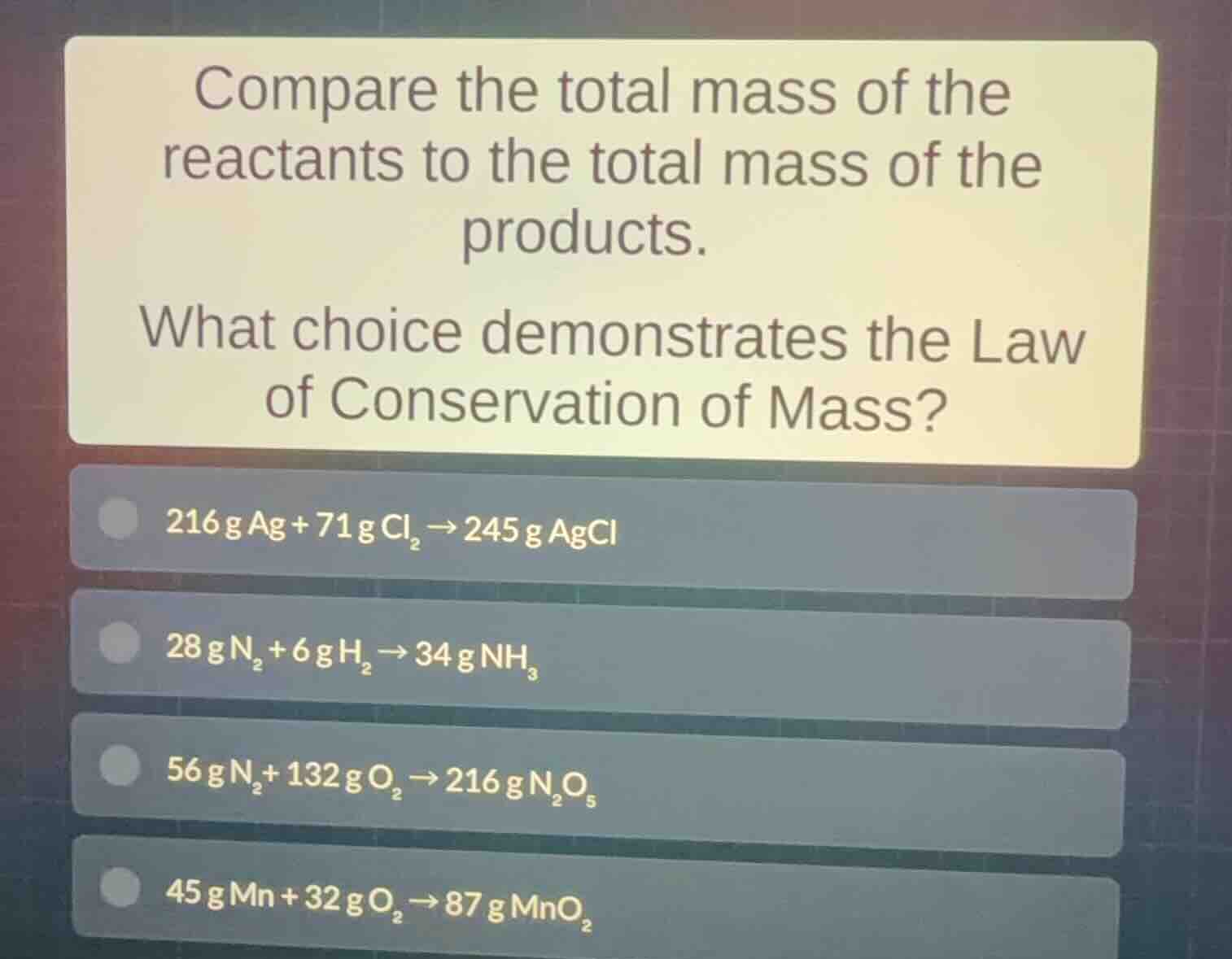 compare the total mass of the reactants to the total mass of the produc…