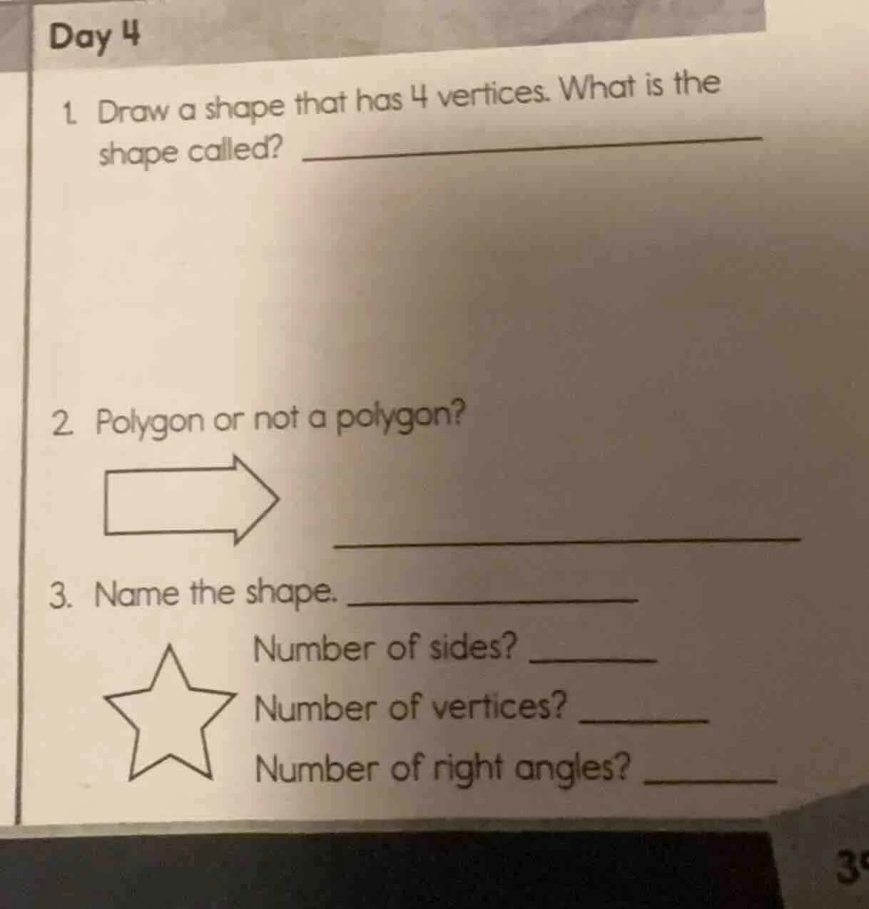 day 4 1. draw a shape that has 4 vertices. what is the shape called? 2.…