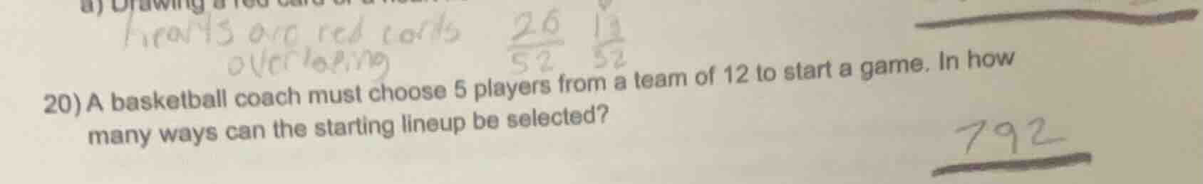 20) a basketball coach must choose 5 players from a team of 12 to start…