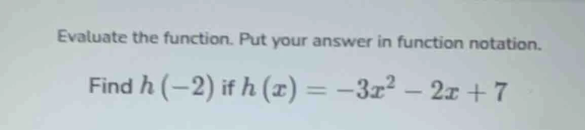 evaluate the function. put your answer in function notation. find $h(-2…
