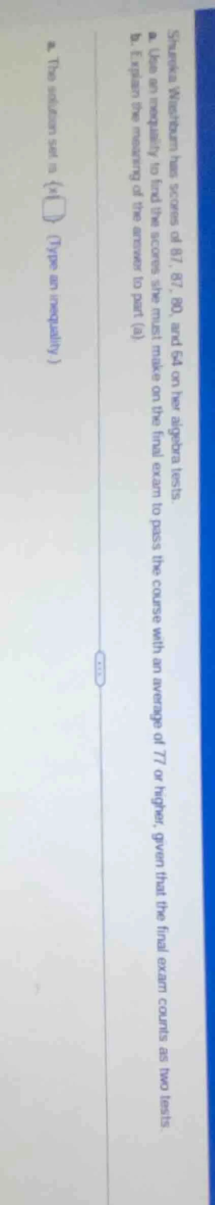 shanika westborn has scores of 87, 87, 80, and 64 on her algebra tests.…