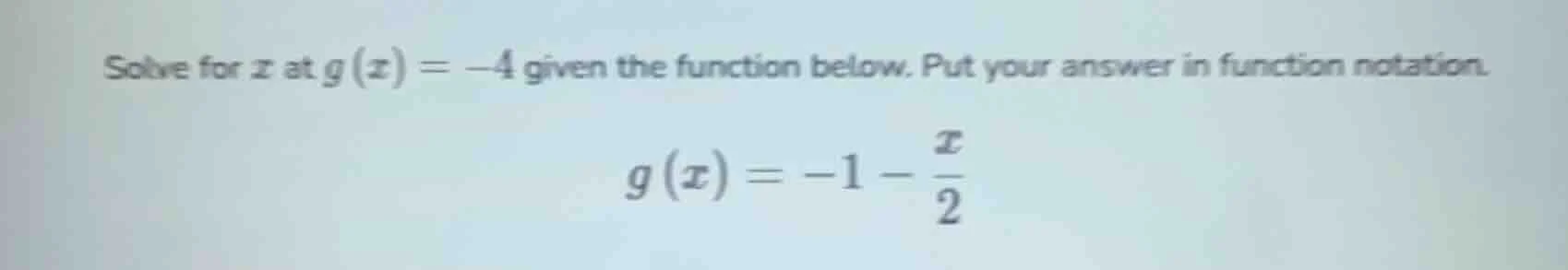 solve for x at g(x) = -4 given the function below. put your answer in f…
