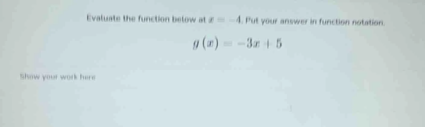 evaluate the function below at x = -4. put your answer in function nota…