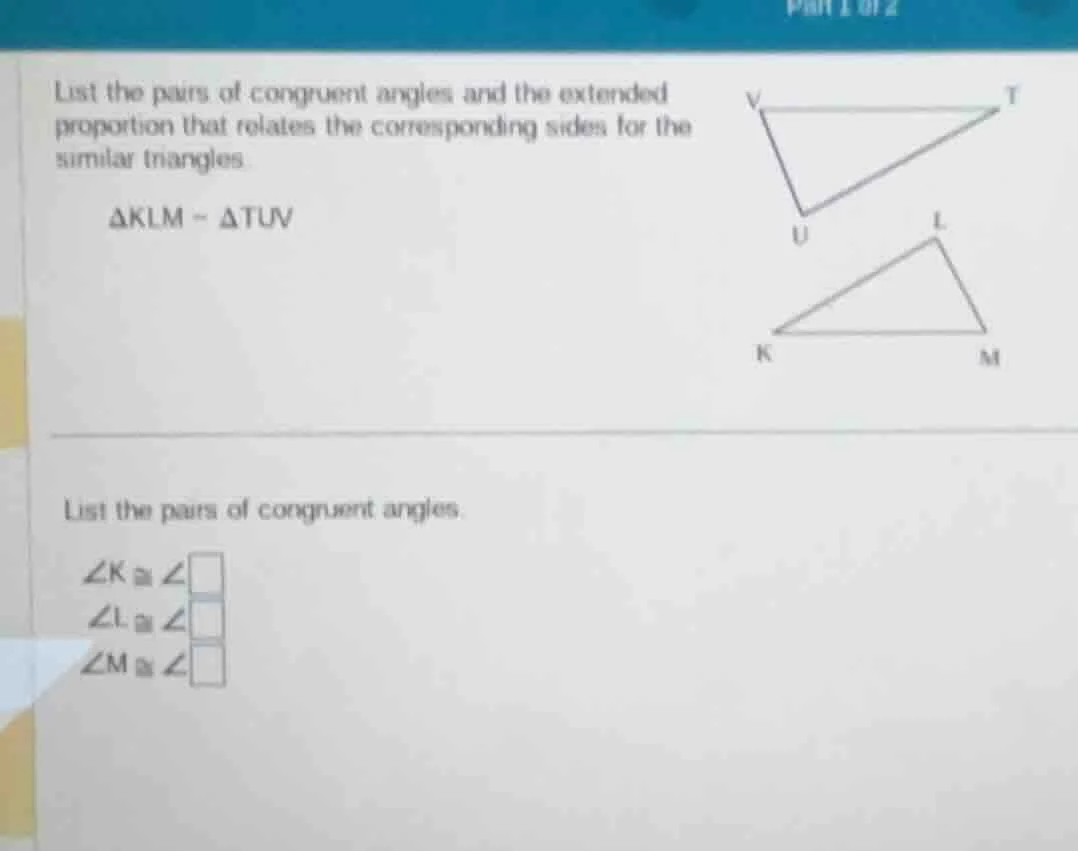 list the pairs of congruent angles and the extended proportion that rel…