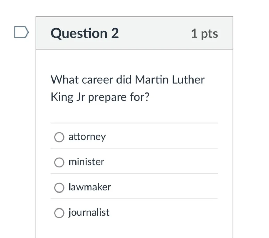 question 2 1 pts what career did martin luther king jr prepare for? att…
