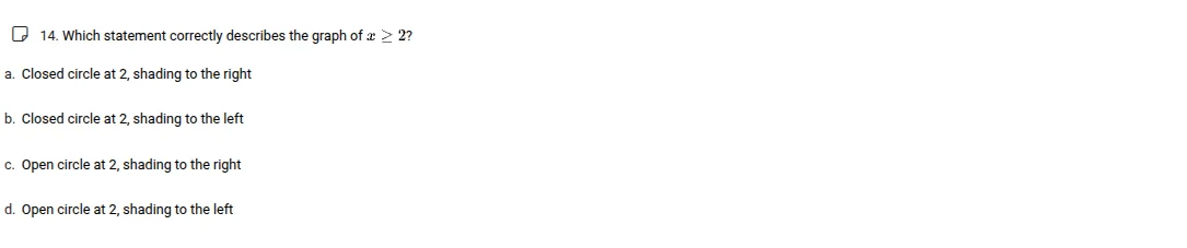 14. which statement correctly describes the graph of ( x geq 2 )? a. cl…