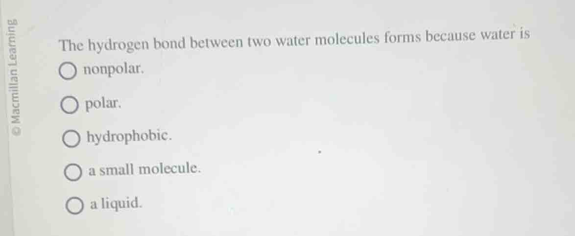 the hydrogen bond between two water molecules forms because water is no…