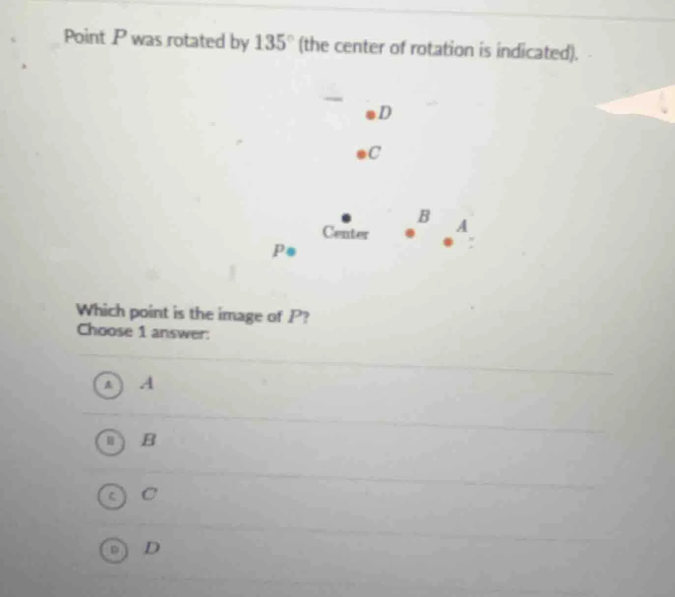 point p was rotated by 135° (the center of rotation is indicated). whic…