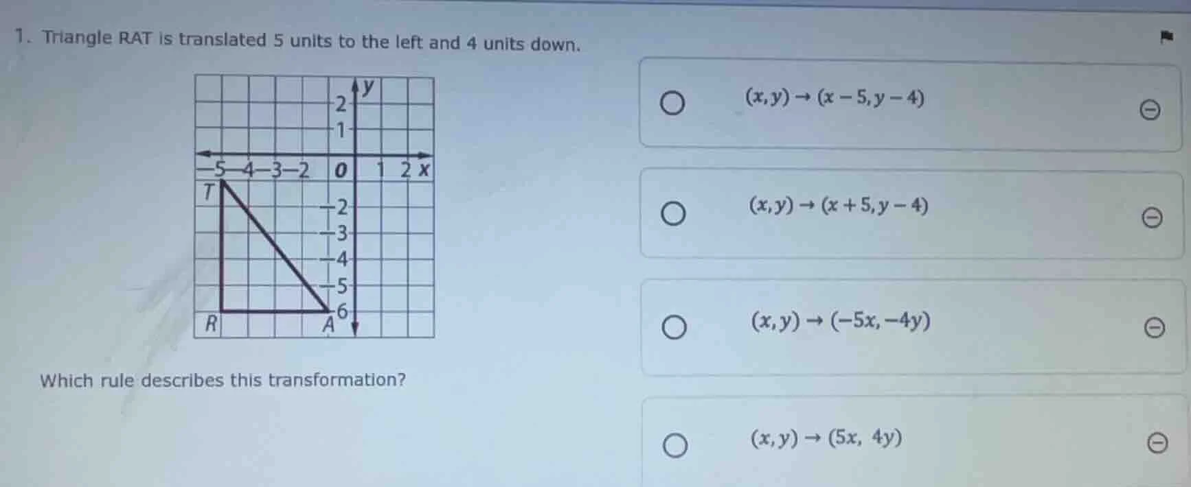 1. triangle rat is translated 5 units to the left and 4 units down. whi…