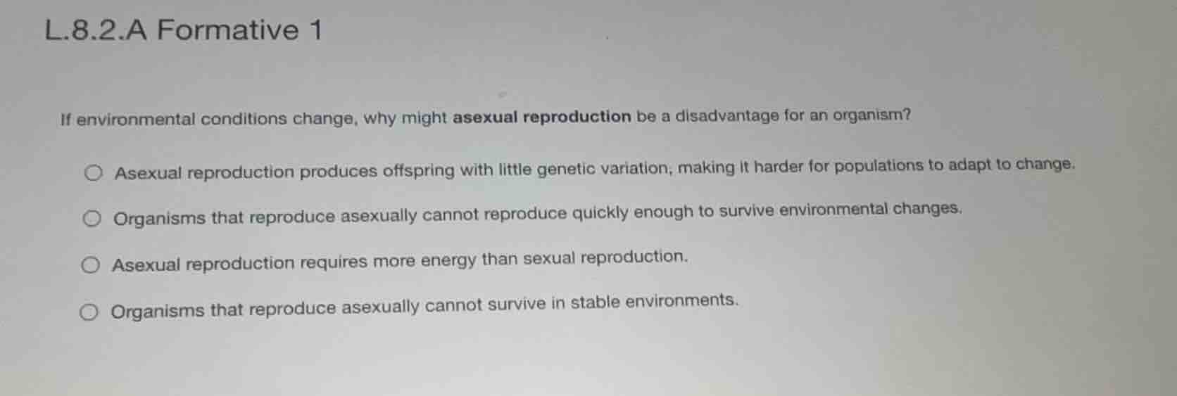 l.8.2.a formative 1 if environmental conditions change, why might asexu…