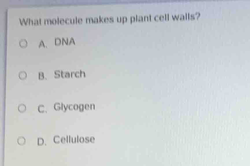 what molecule makes up plant cell walls? a. dna b. starch c. glycogen d…