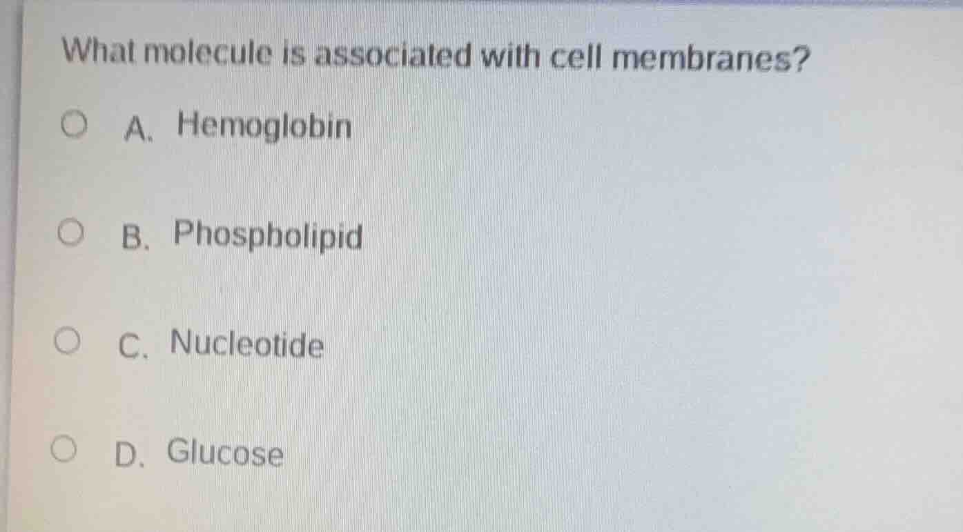 what molecule is associated with cell membranes? a. hemoglobin b. phosp…