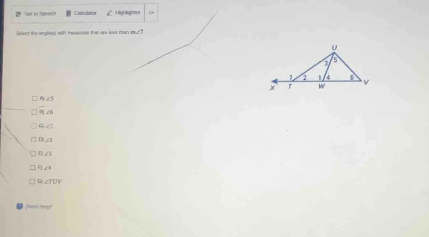select the angle(s) with measures that are less than m∠7 □ a) ∠5 □ b) ∠…