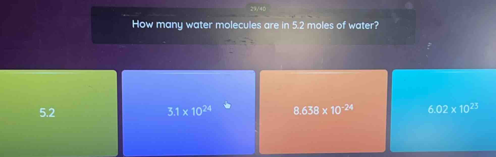 how many water molecules are in 5.2 moles of water? 5.2 3.1 × 10²⁴ 8.63…