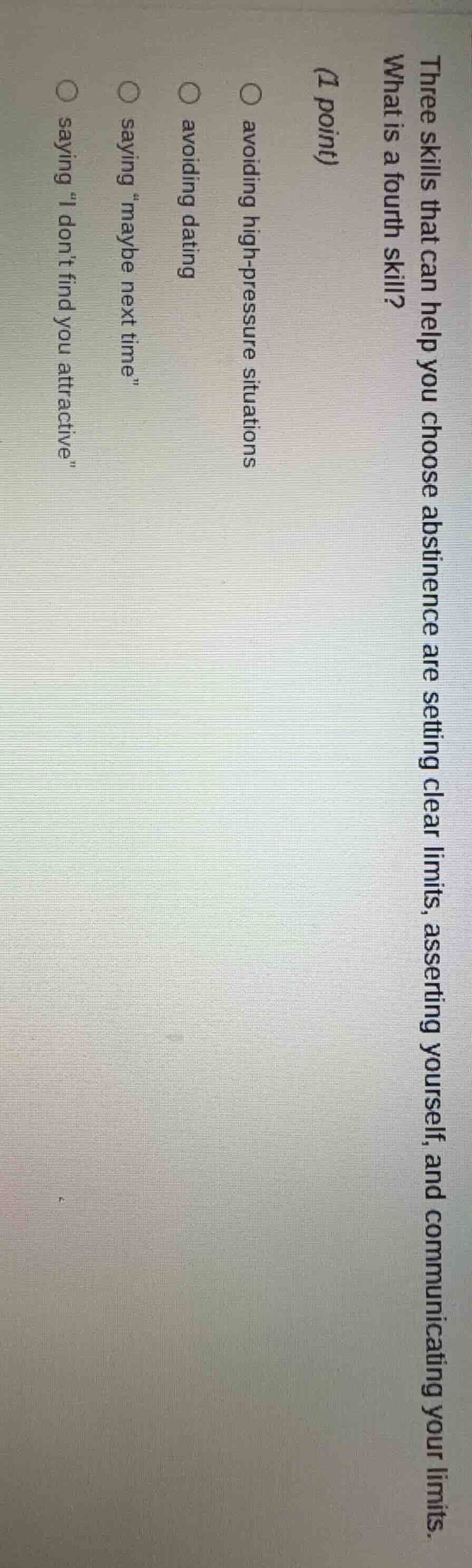 three skills that can help you choose abstinence are setting clear limi…