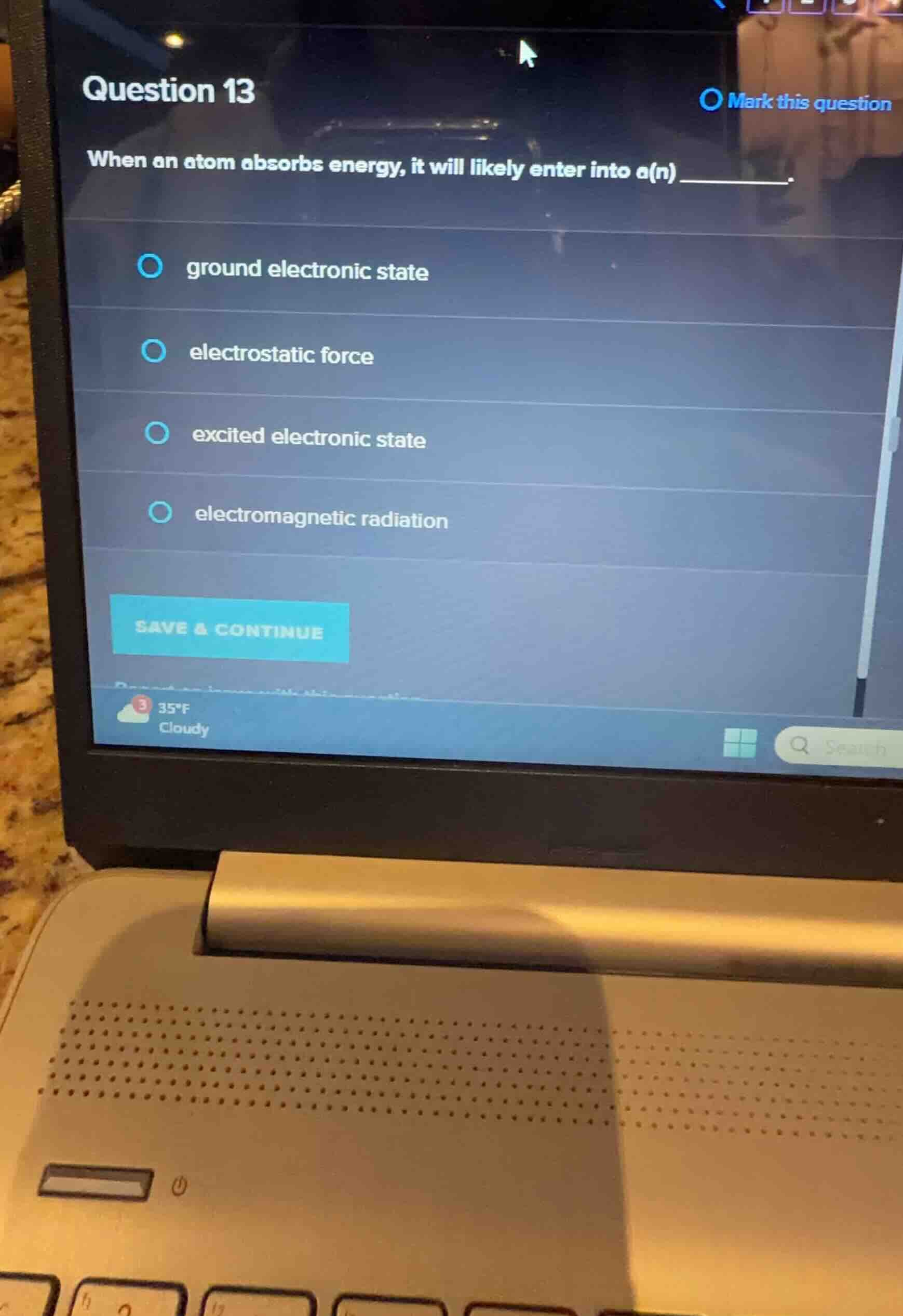 question 13 when an atom absorbs energy, it will likely enter into a(n)…