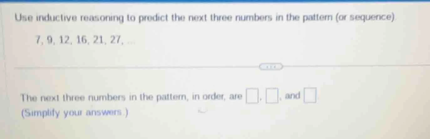 use inductive reasoning to predict the next three numbers in the patter…
