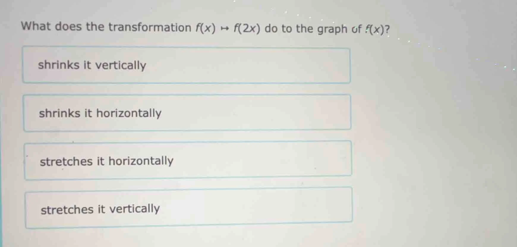 what does the transformation $f(x) \\mapsto f(2x)$ do to the graph of $…