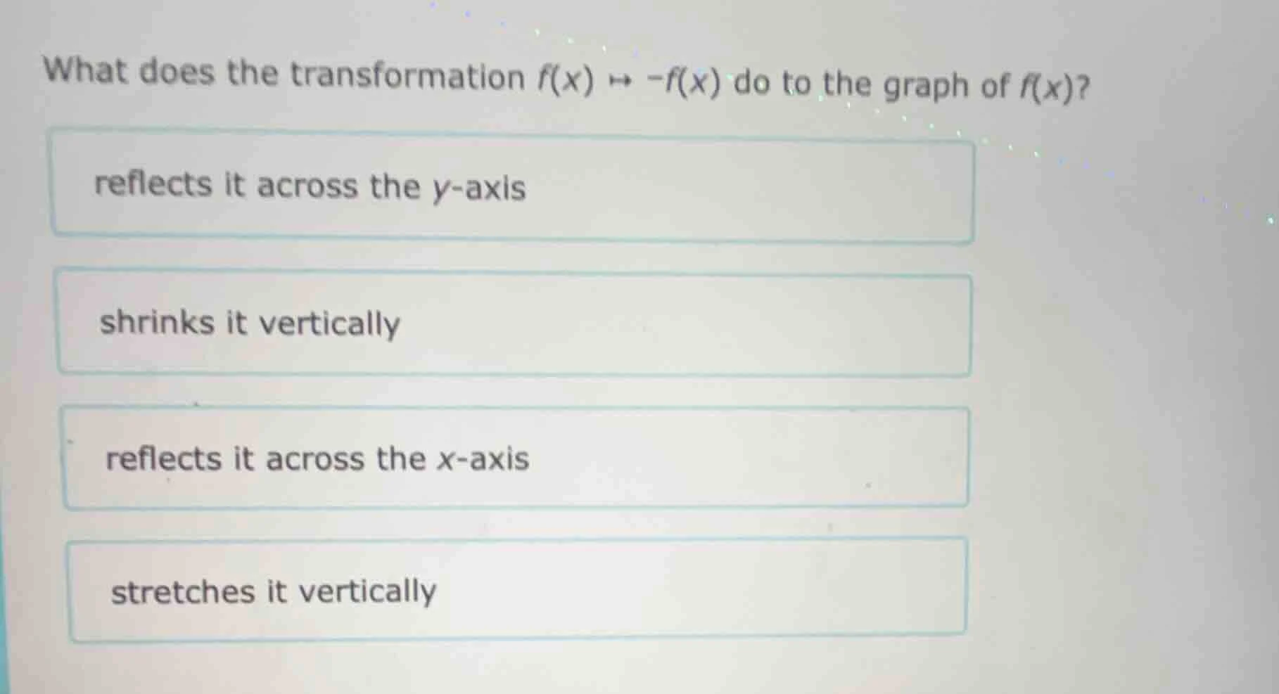 what does the transformation $f(x) \\mapsto -f(x)$ do to the graph of $…