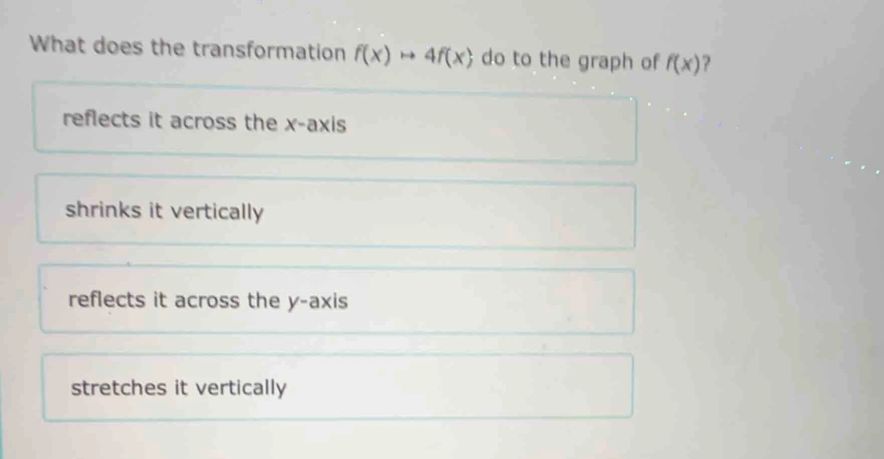 what does the transformation $f(x) \\mapsto 4f(x)$ do to the graph of $…