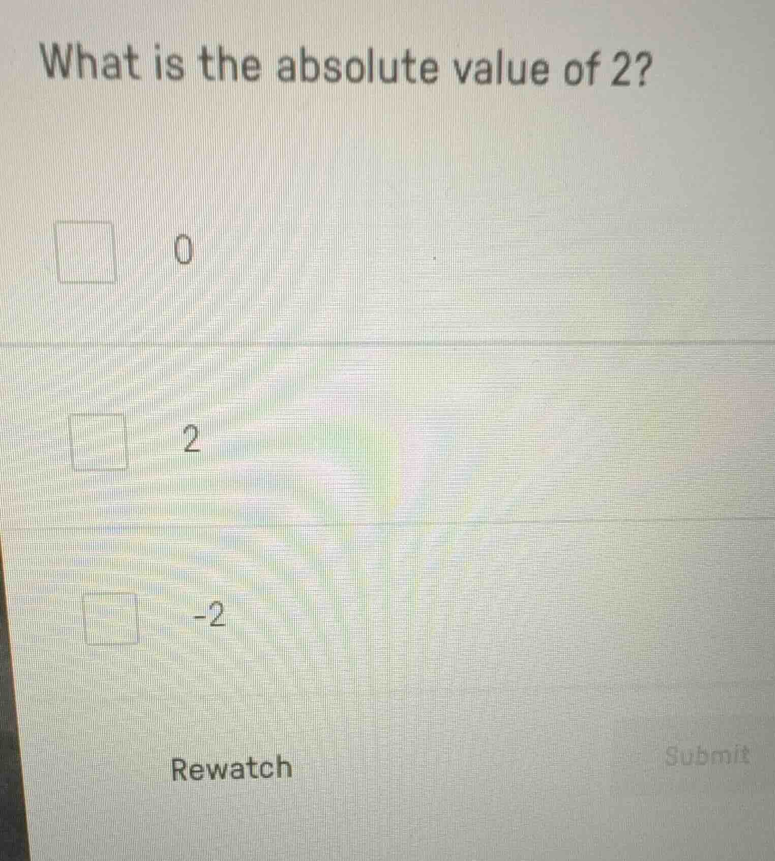 what is the absolute value of 2? 0 2 -2 rewatch submit