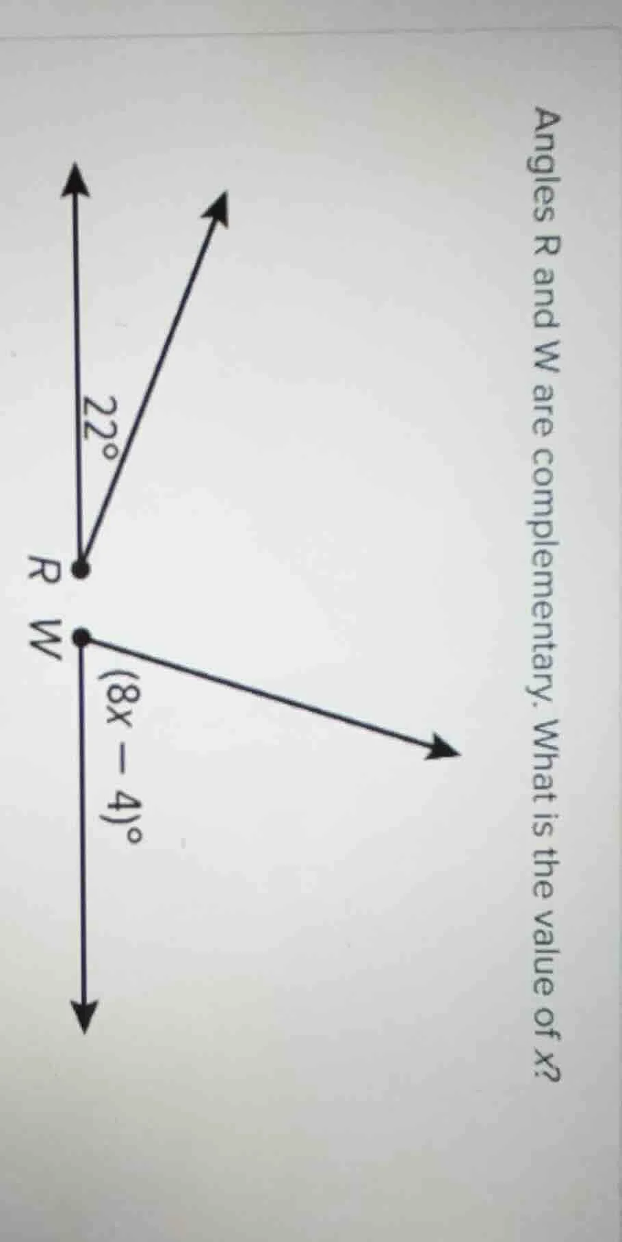 angles r and w are complementary. what is the value of x? (there is a d…