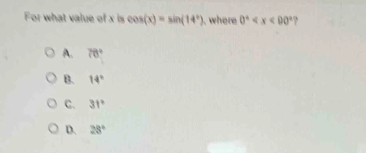 for what value of x is \\(\\cos(x) = \\sin(14^\\circ)\\), where \\(0^\\…