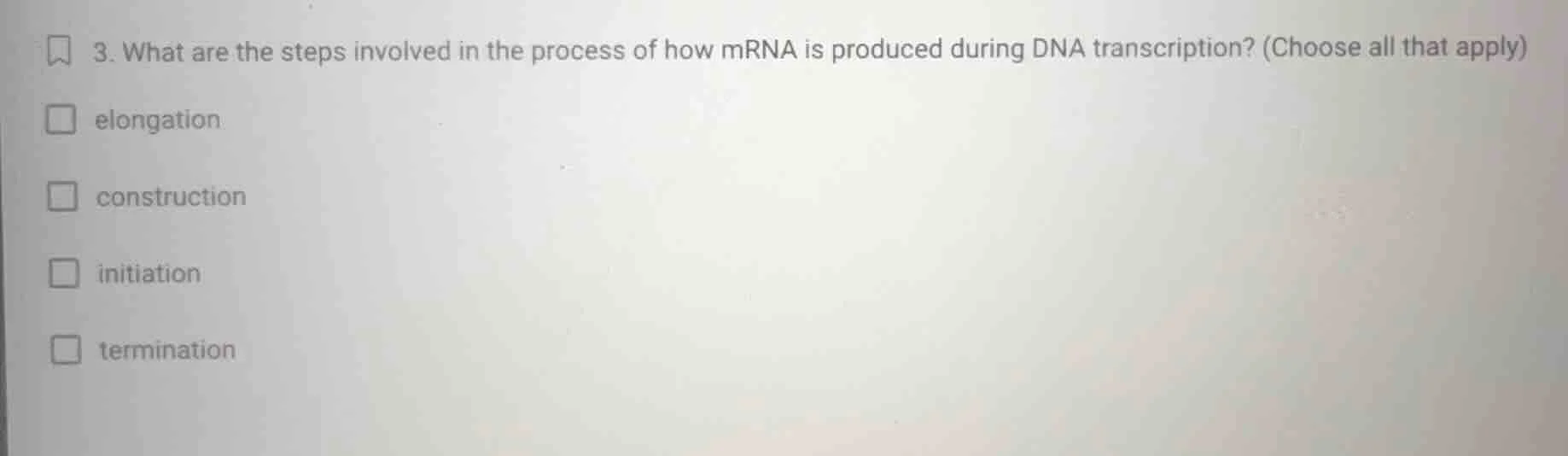 3. what are the steps involved in the process of how mrna is produced d…