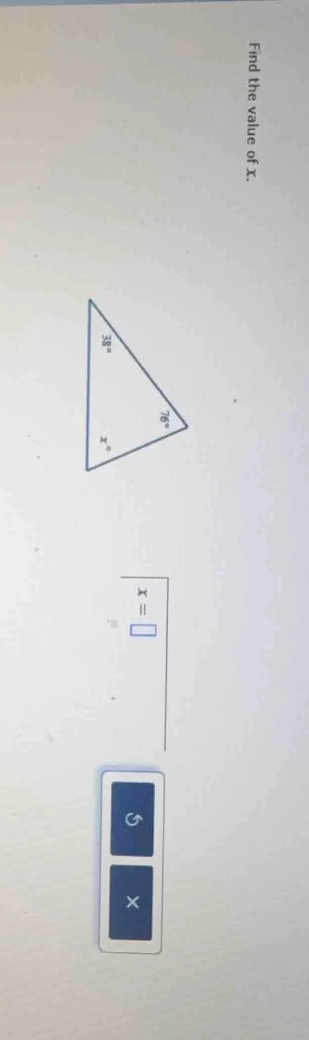 find the value of x. triangle with angles 38°, 76°, and x°