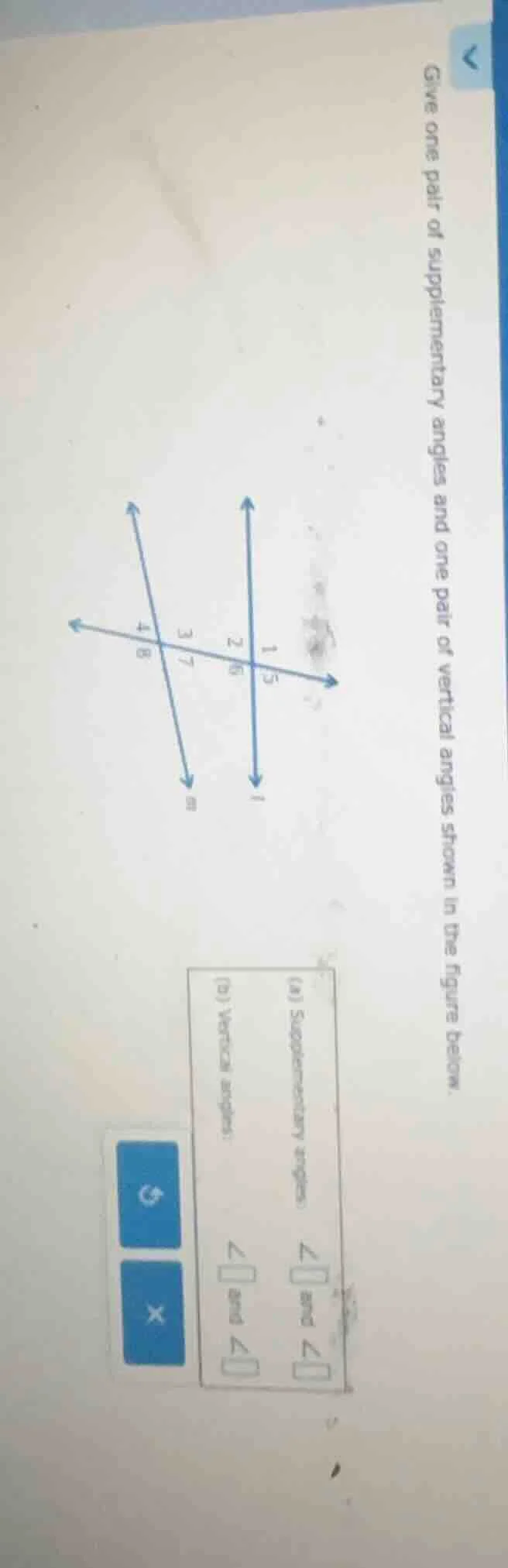 give one pair of supplementary angles and one pair of vertical angles s…