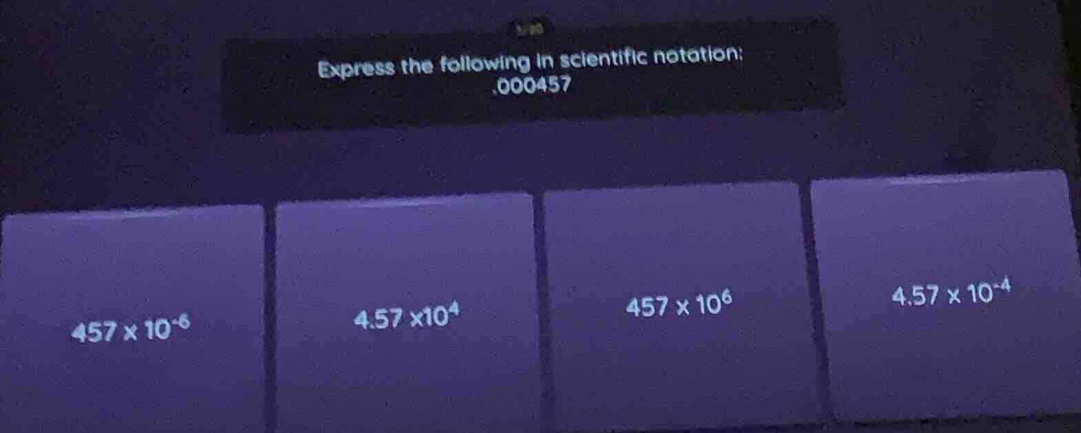 express the following in scientific notation: .000457; 457 × 10⁻⁶; 4.57…