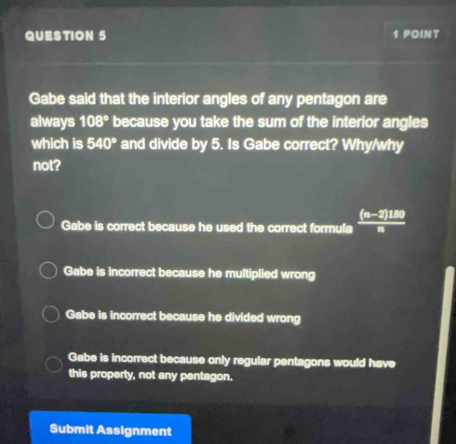 question 5 1 point gabe said that the interior angles of any pentagon a…