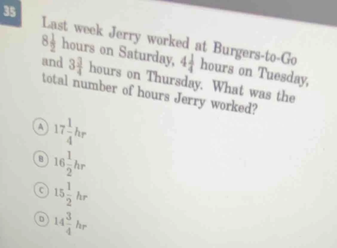 35 last week jerry worked at burgers - to - go 8\\frac{1}{2} hours on s…