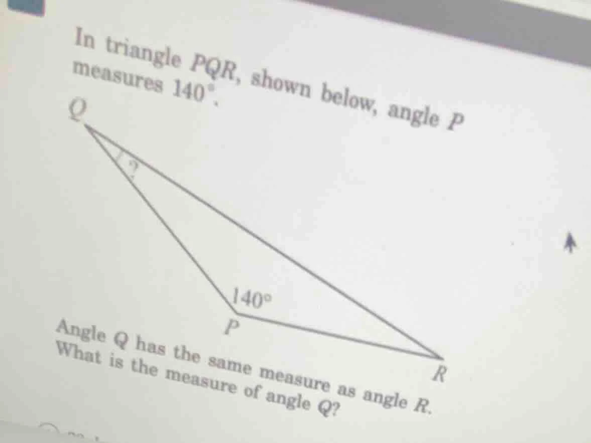in triangle pqr, shown below, angle p measures 140°. angle q has the sa…