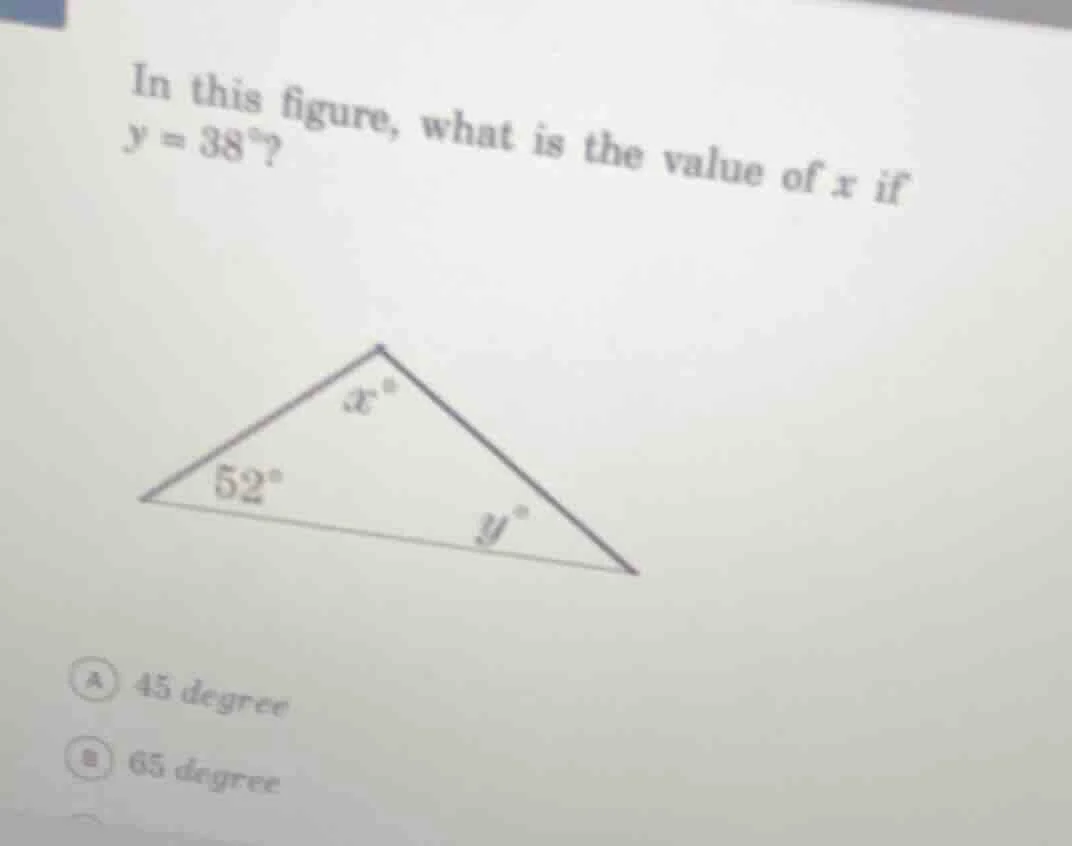 in this figure, what is the value of x if y = 38°? triangle with angles…