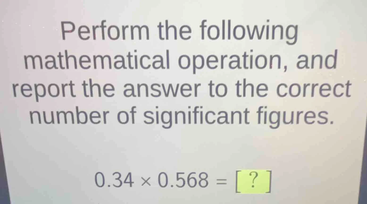 perform the following mathematical operation, and report the answer to …