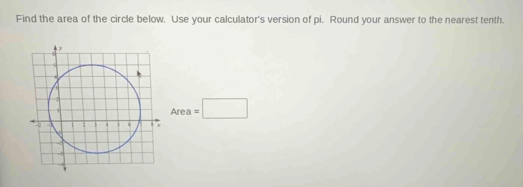 find the area of the circle below. use your calculator’s version of pi.…