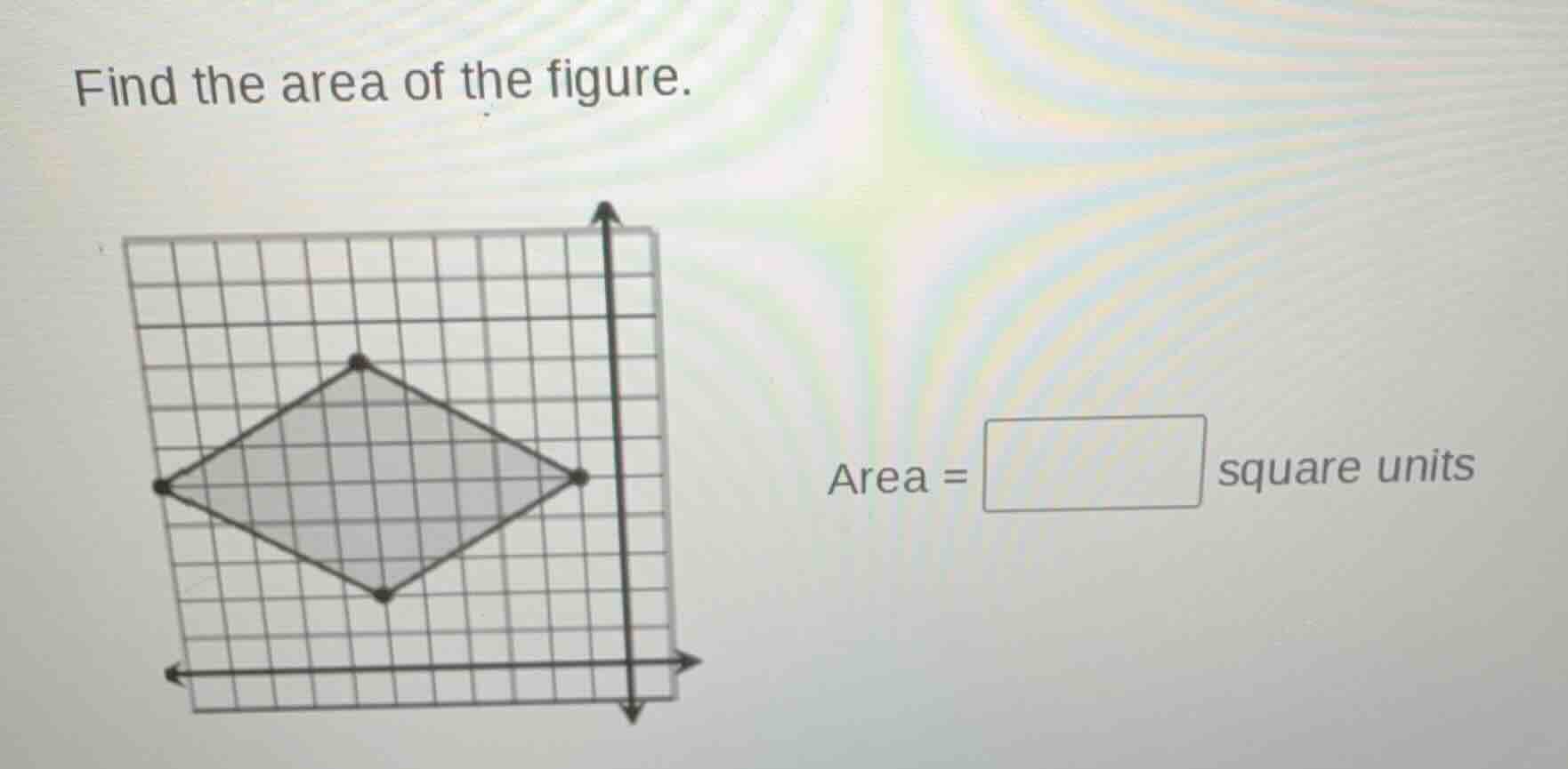 find the area of the figure. area = square units