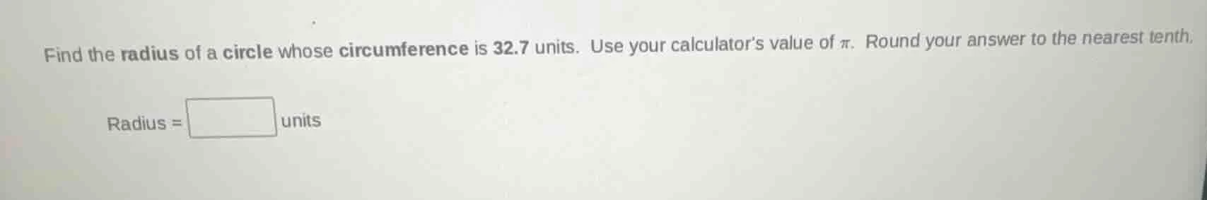 find the radius of a circle whose circumference is 32.7 units. use your…
